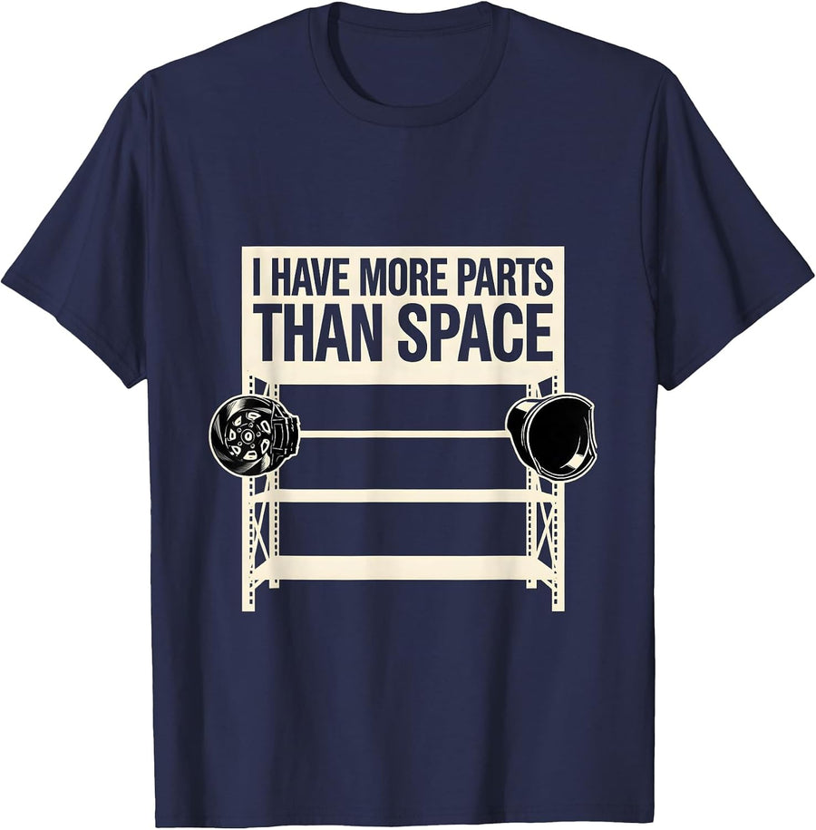 I Have More Parts Than Space Funny Car Guy Garage Mechanic T-Shirt - Navy Blue