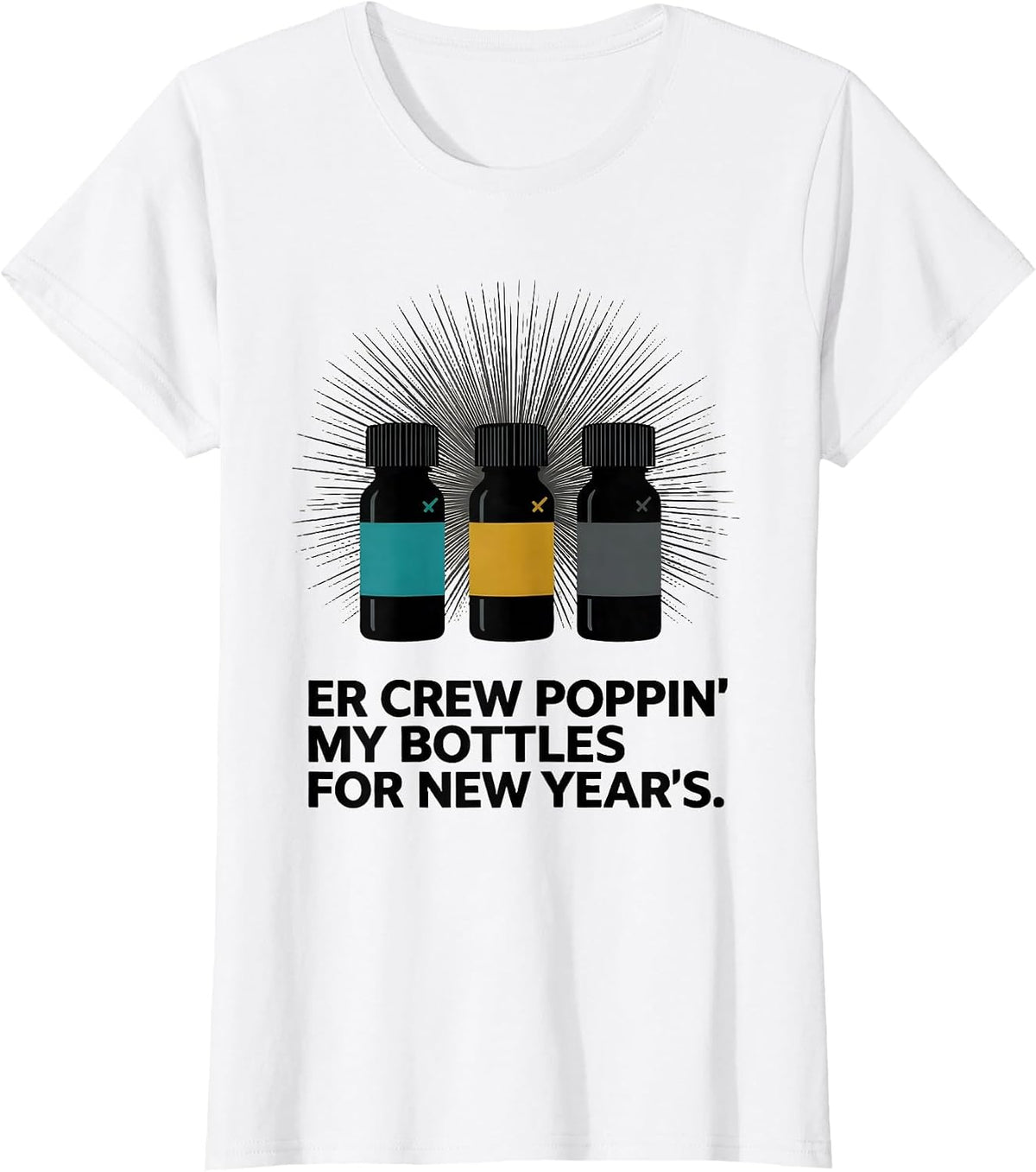 ER CREW POPPIN' MY BOTTLES FOR NEW YEAR'S Nurse T-Shirt - White