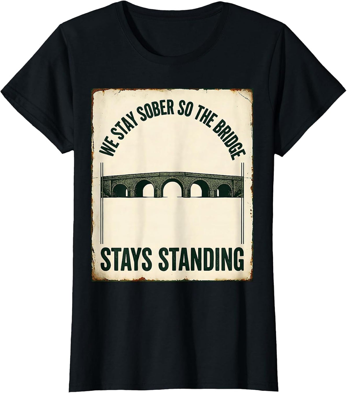 Women's We Stay Sober So The Bridge Stays Standing Vintage T-Shirt - Black