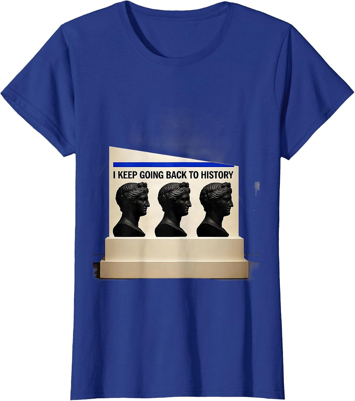Women's I Keep Going Back To History Funny History Teacher History T-Shirt - Royal Blue