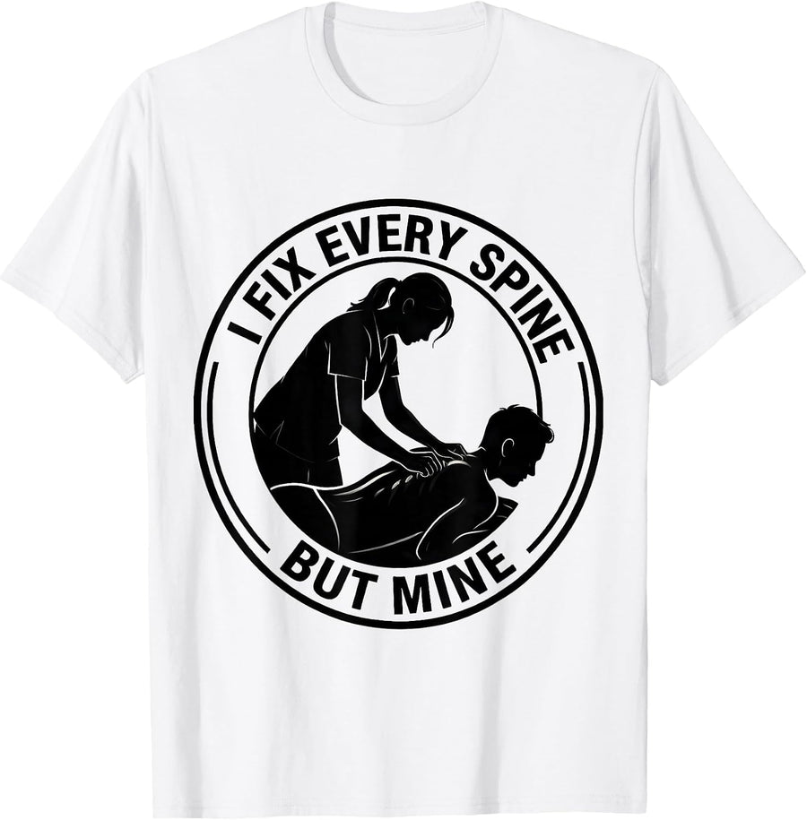 Men's I Fix Every Spine But Mine Funny Massage Therapist T-Shirt - White