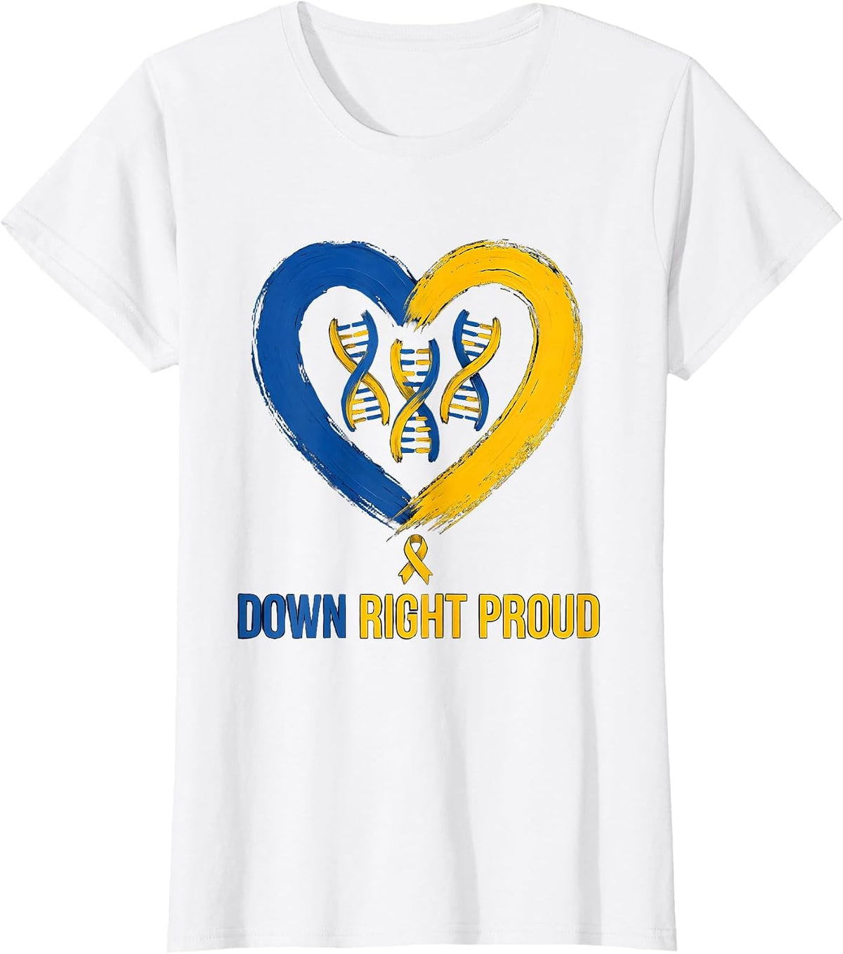 Women's Down Right Proud Symmetrical Heart Chromosome Down Syndrome T-Shirt - White