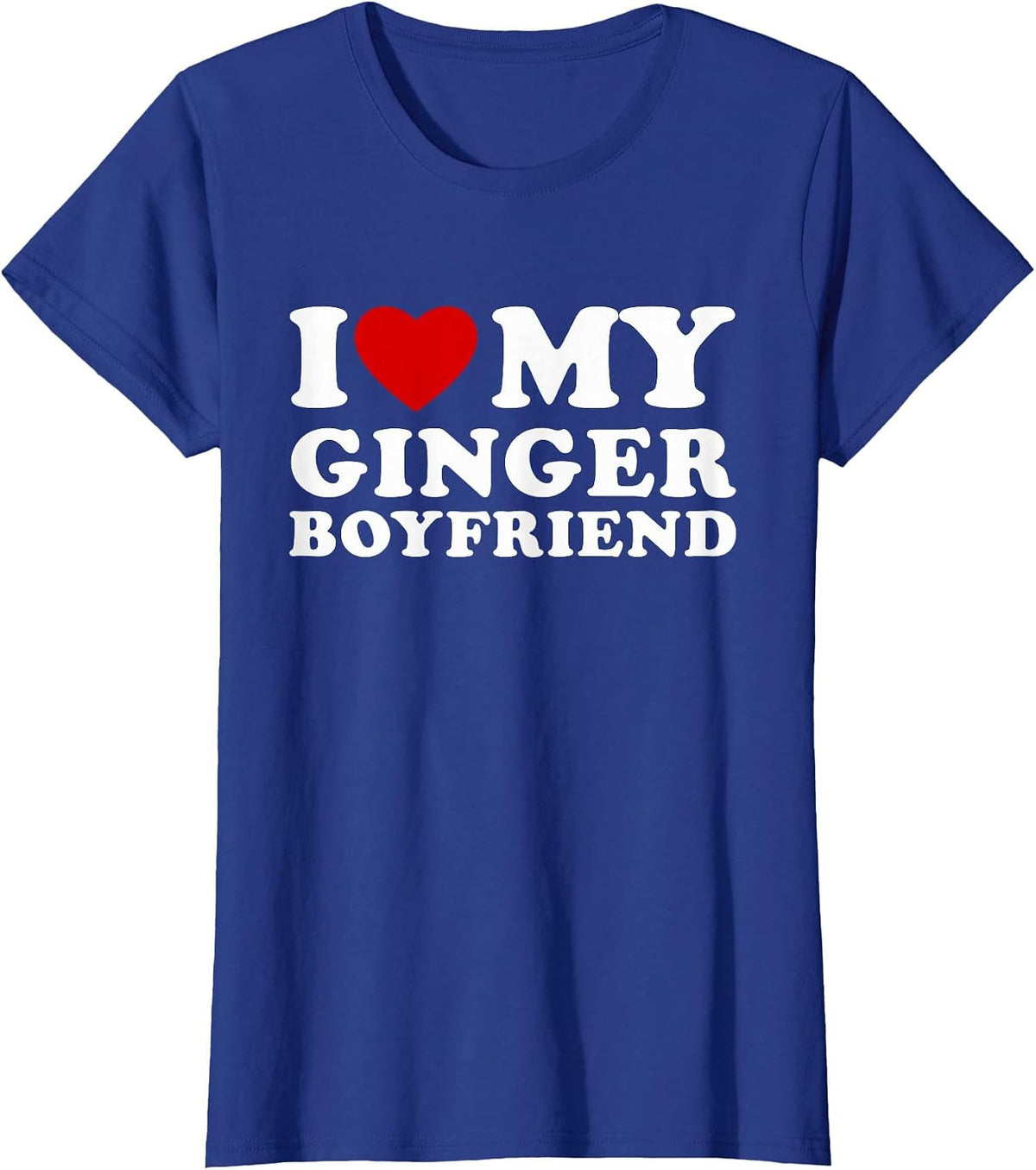I Love My Ginger Boyfriend I Heart My Ginger BF T-Shirt - Royal Blue