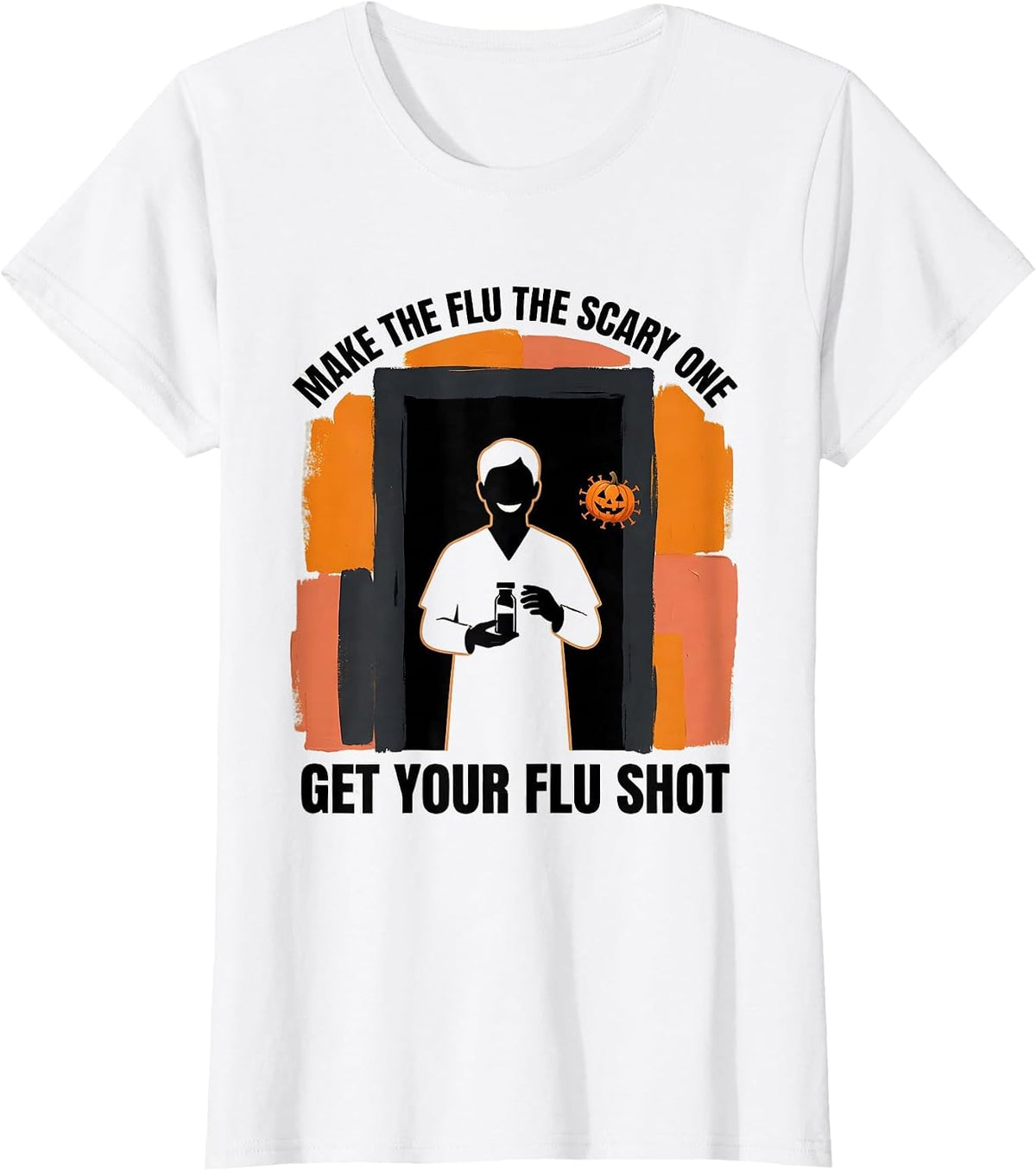 Make The Flu The Scary One, Get Your Flu Shot Funny T-Shirt - White