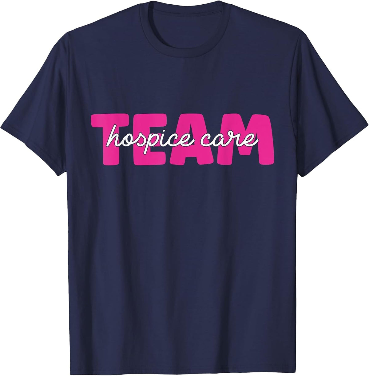 Team Hospice Care Hospice Nurse T-Shirt - Navy Blue