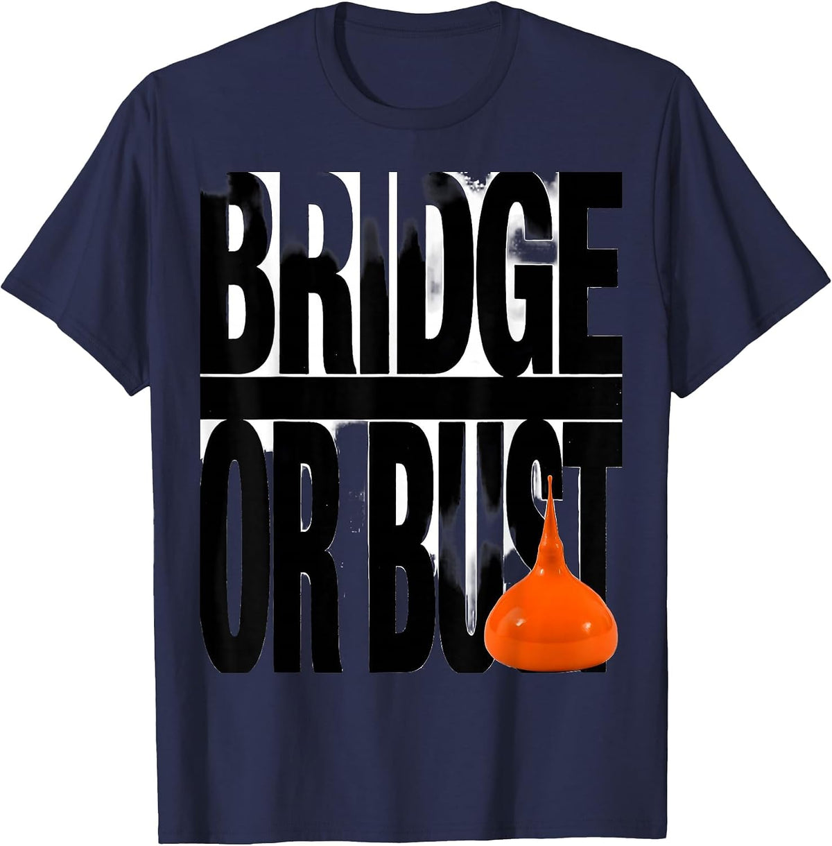 Bridge or Bust Funny Bachelor Party Wedding Group Humor T-Shirt - Navy Blue