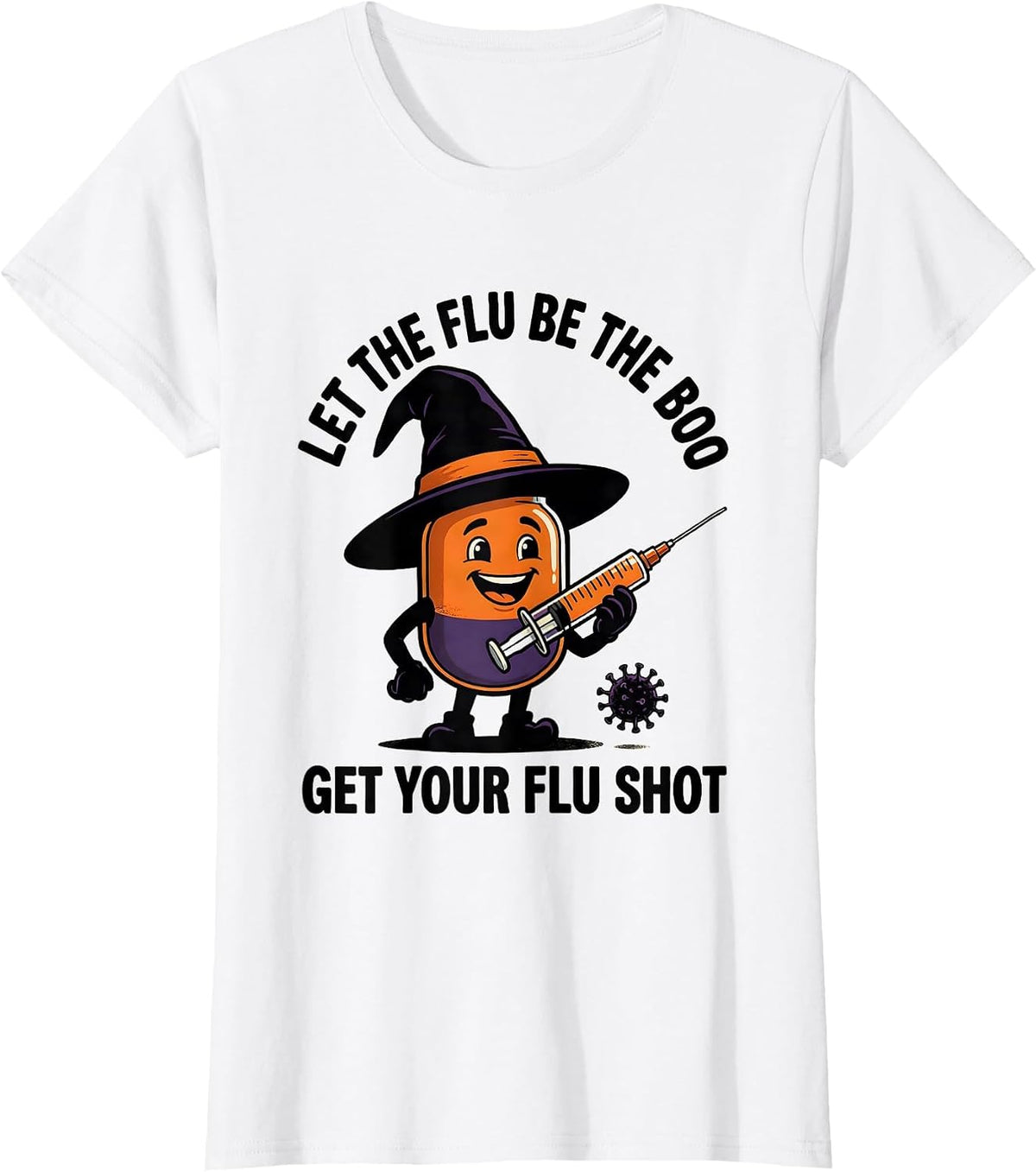 Let The Flu Be The Boo, Get Your Flu Shot Funny Nurse T-Shirt - White