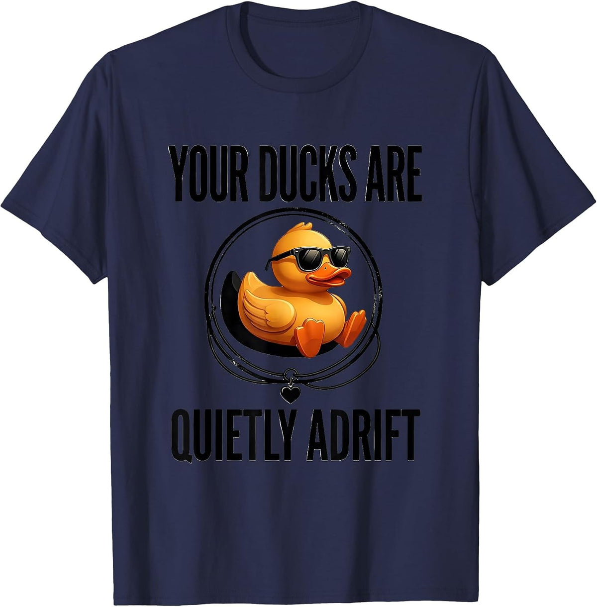 Men's Your Ducks Are Quietly Adrift Funny Duck Sunglasses Novelty T-Shirt - Navy Blue