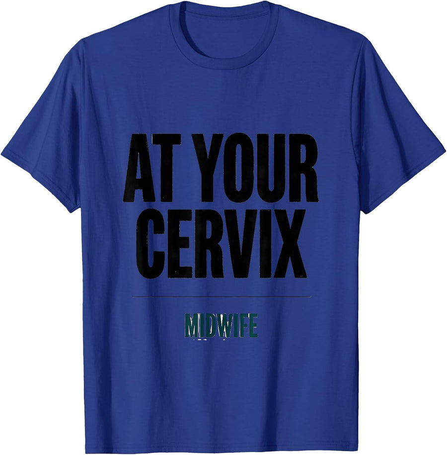 At Your Cervix Midwife Funny OB GYN Squad Nurse OB Tech T-Shirt - Royal Blue