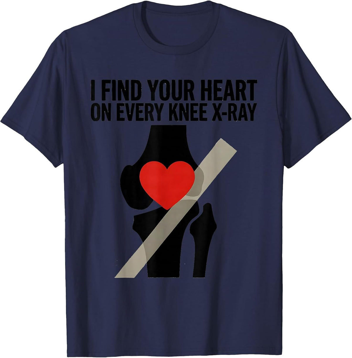 Men's I Find Your Heart On Every Knee X-Ray Funny Radiology Tech T-Shirt - Navy Blue