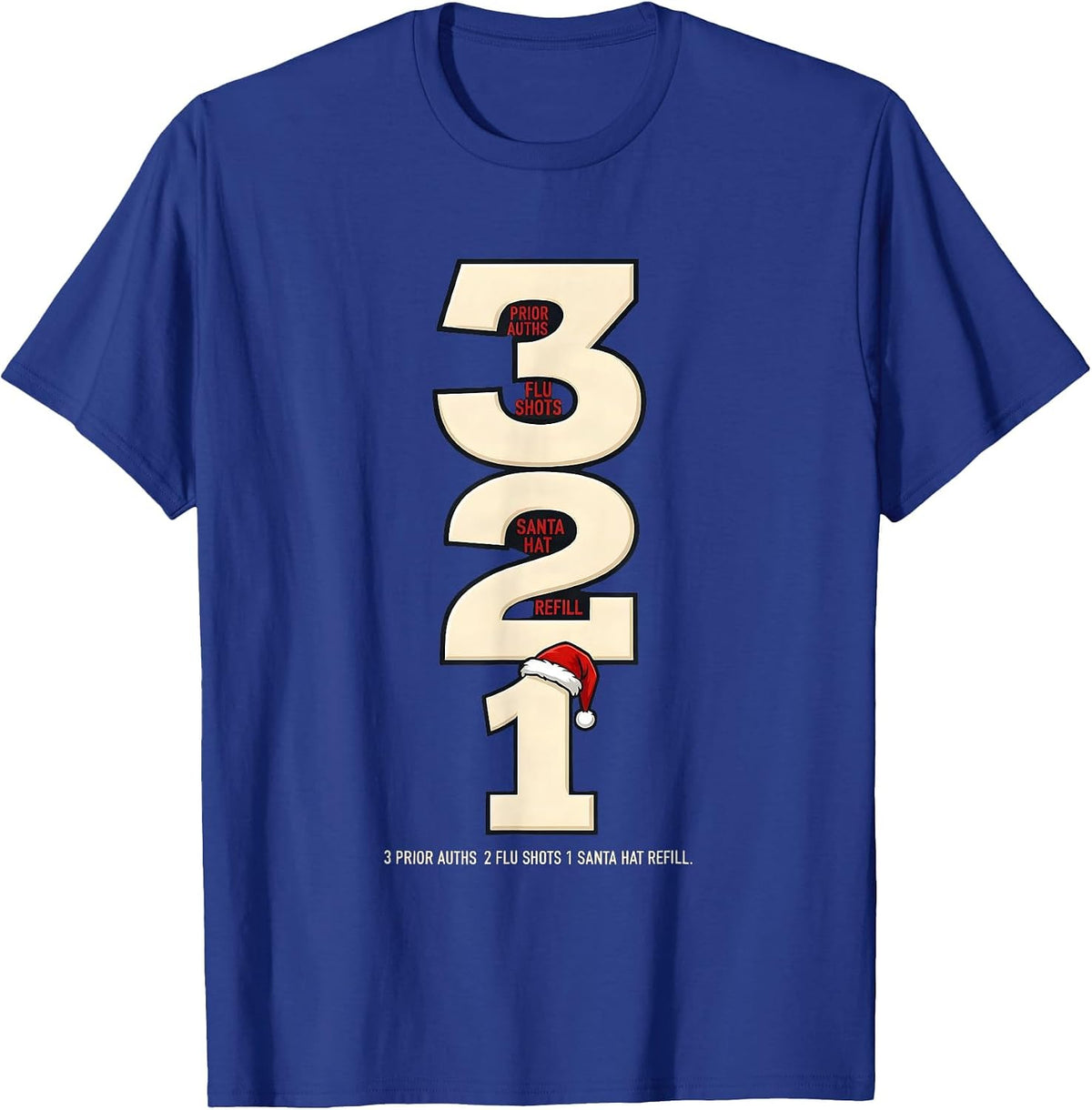 Men's 3 Prior Auths, 2 Flu Shots, 1 Santa Hat Refill Funny T-Shirt - Royal Blue
