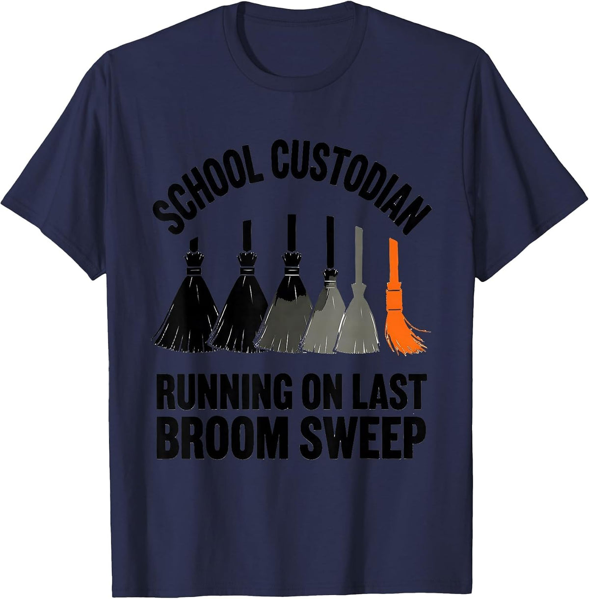 Men's School Custodian, Running On Last Broom Sweep Funny T-Shirt - Navy Blue