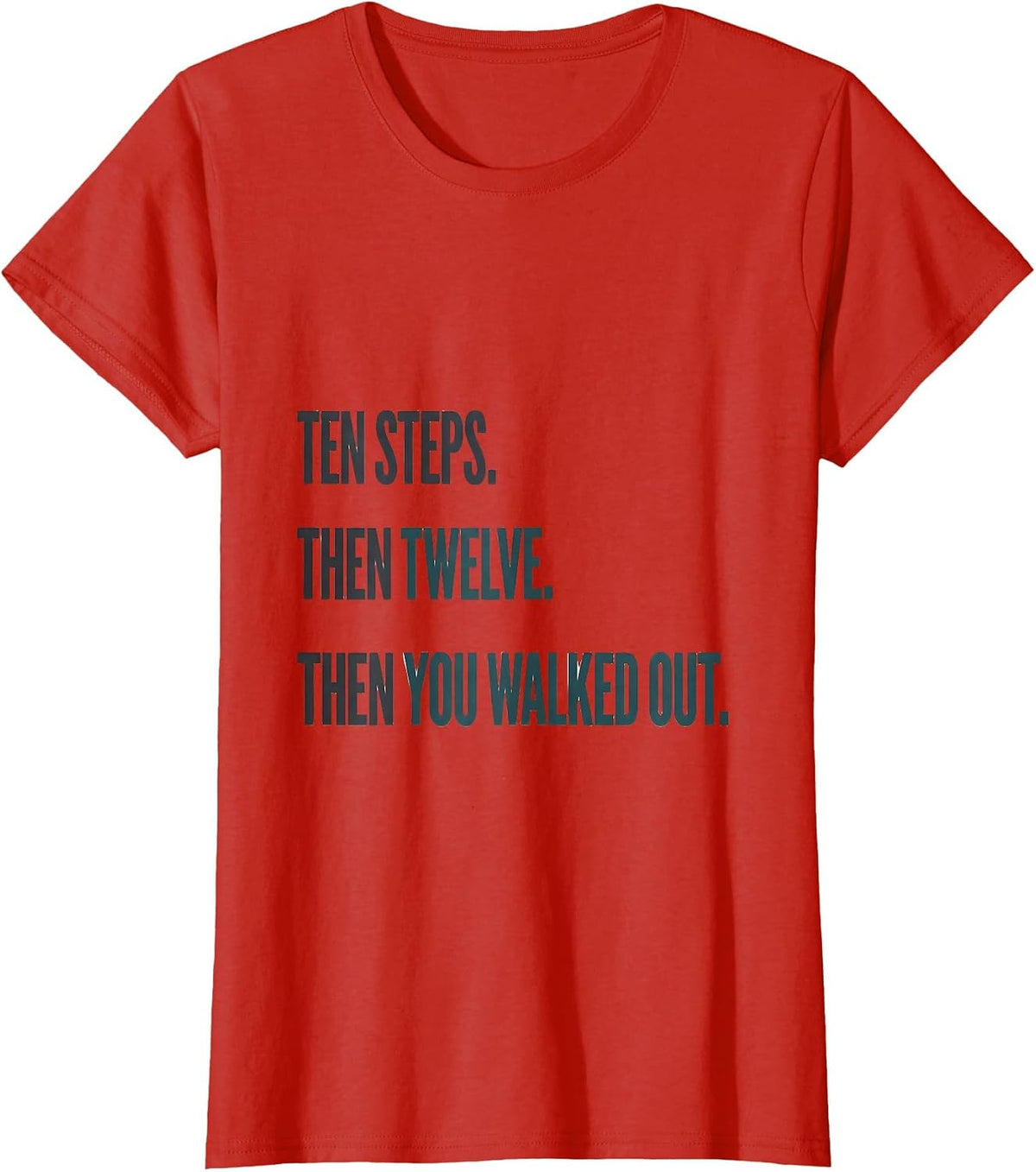 Women's Ten Steps Then Twelve Then You Walked Out Physical Therapist T-Shirt - Red