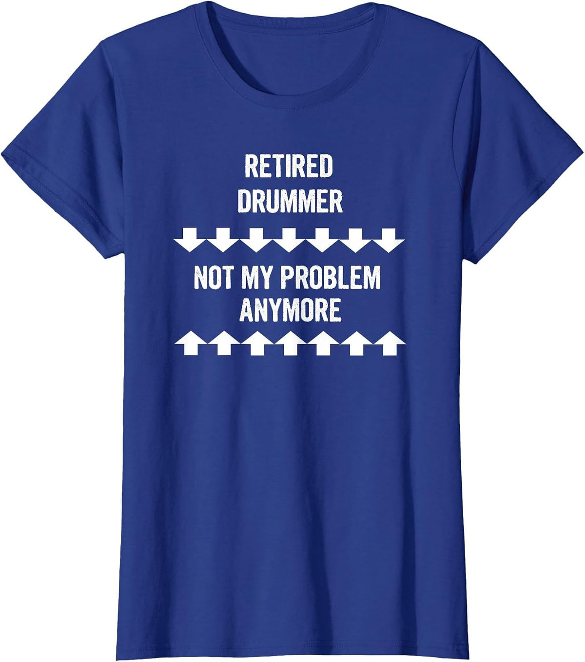Retired Drummer Not My Problem Anymore T-Shirt - Royal Blue