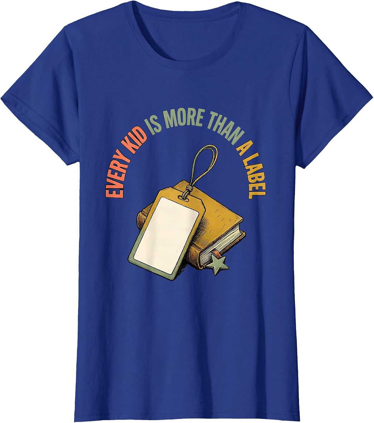Women's Every Kid Is More Than A Label Special Education Teacher T-Shirt - Royal Blue