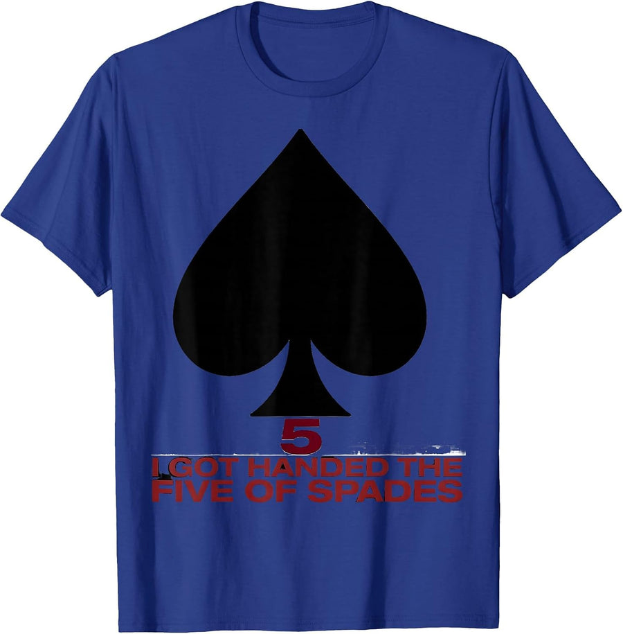 I Got Handed The Five Of Spades Funny Poker Costume Matching T-Shirt - Royal Blue