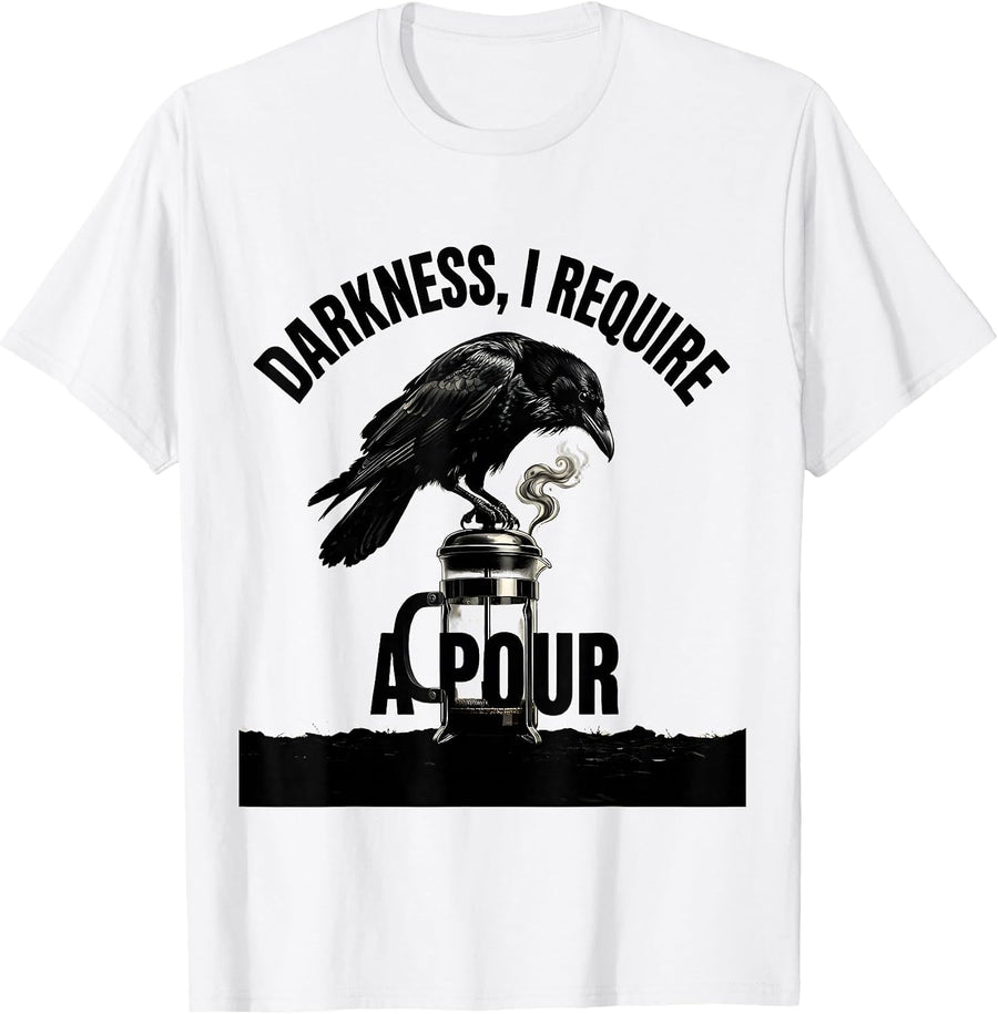 Men's Darkness, I Require A Pour Gothic Raven Coffee Dark Humor T-Shirt - White