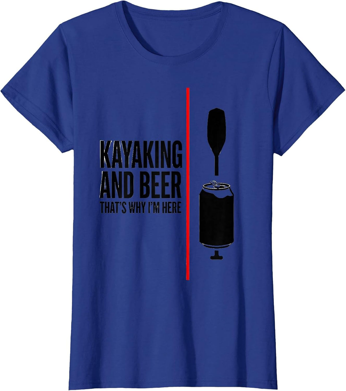Women's Kayaking And Beer, That's Why I'm Here Funny Drinking Humor T-Shirt - Royal Blue