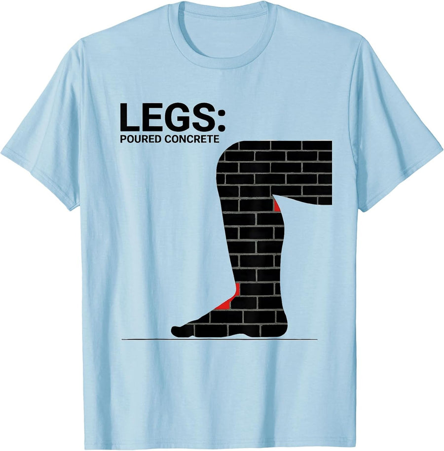 Men's Legs Poured Concrete Funny Gym Workout Deadpan Humor T-Shirt - Baby Blue