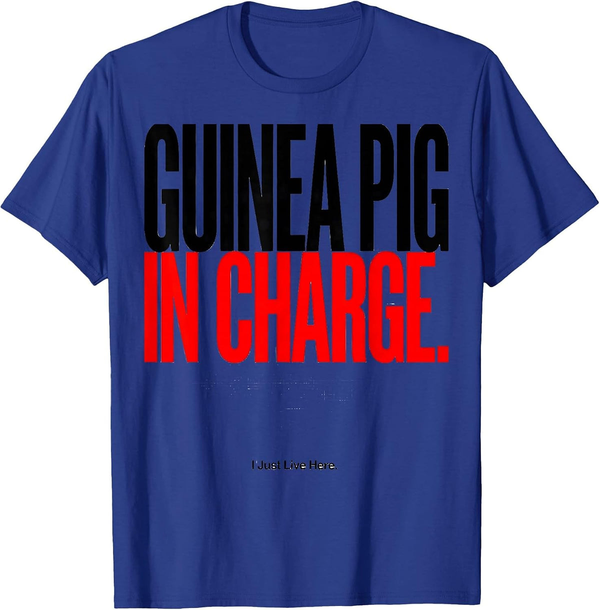 Men's Guinea Pig In Charge I Just Live Here Funny T-Shirt - Royal Blue