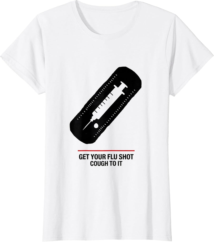 Women's Get Your Flu Shot—Cough To It Funny Nurse Doctor Healthcare T-Shirt - White