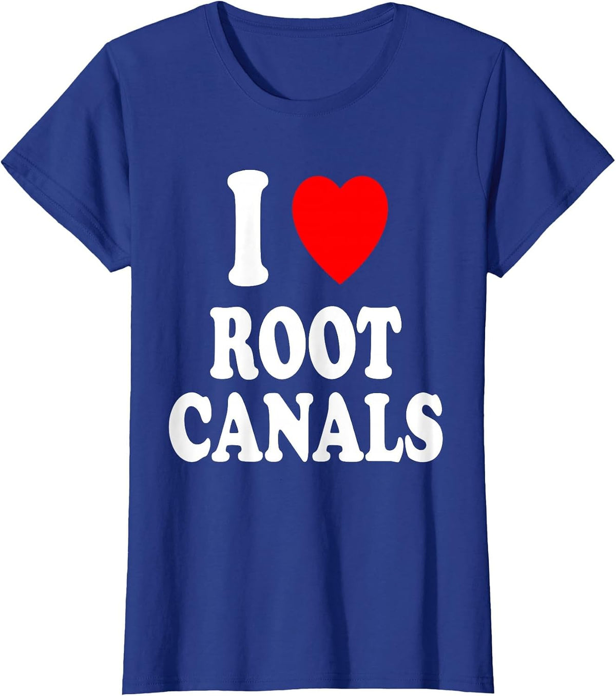 I Heart (Love) Root Canals Funny Dentist Dental Assistant T-Shirt - Royal Blue