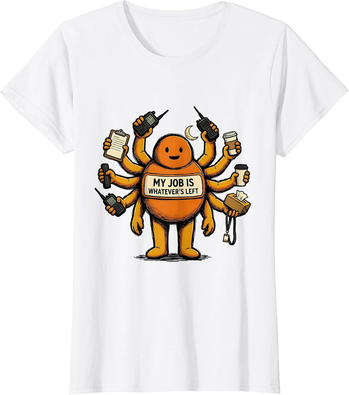 Women's My Job Is Whatever's Left Funny Para Normal Activities T-Shirt - White