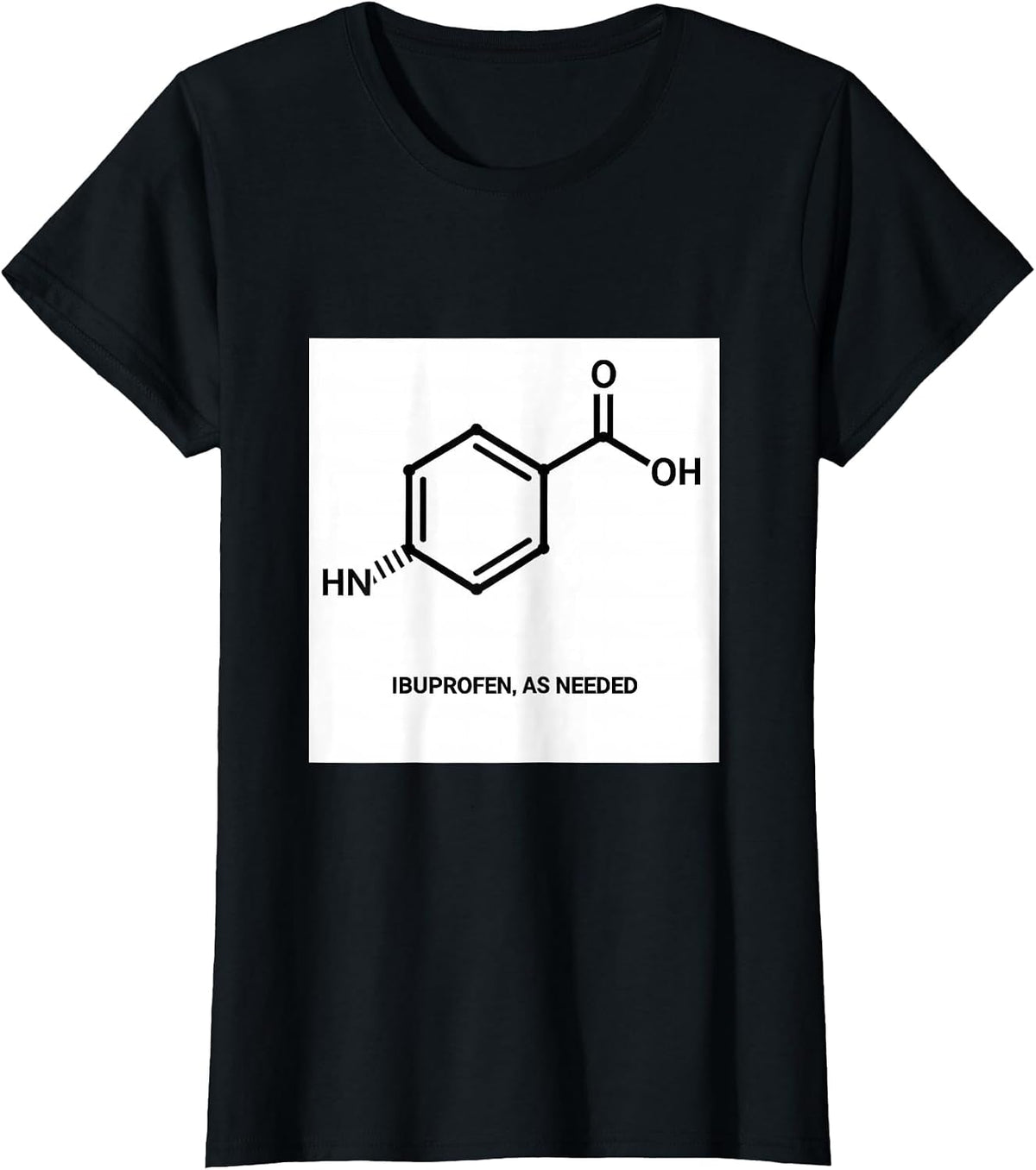 Women's Ibuprofen, As Needed Chemical Structure Pharmacy Humor T-Shirt - Black