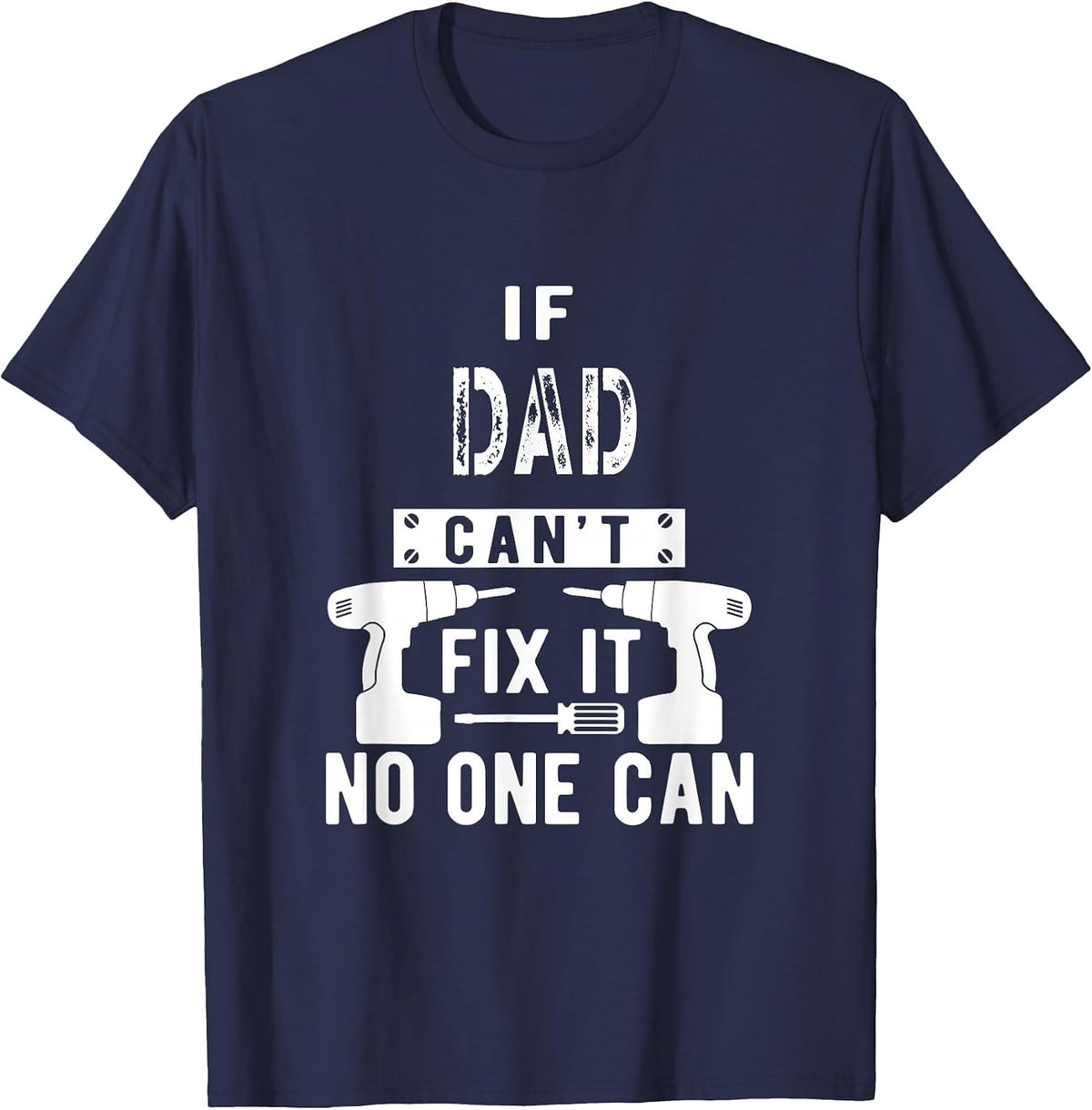 If Dad Can't Fix It No One Can Father T-Shirt - Navy Blue
