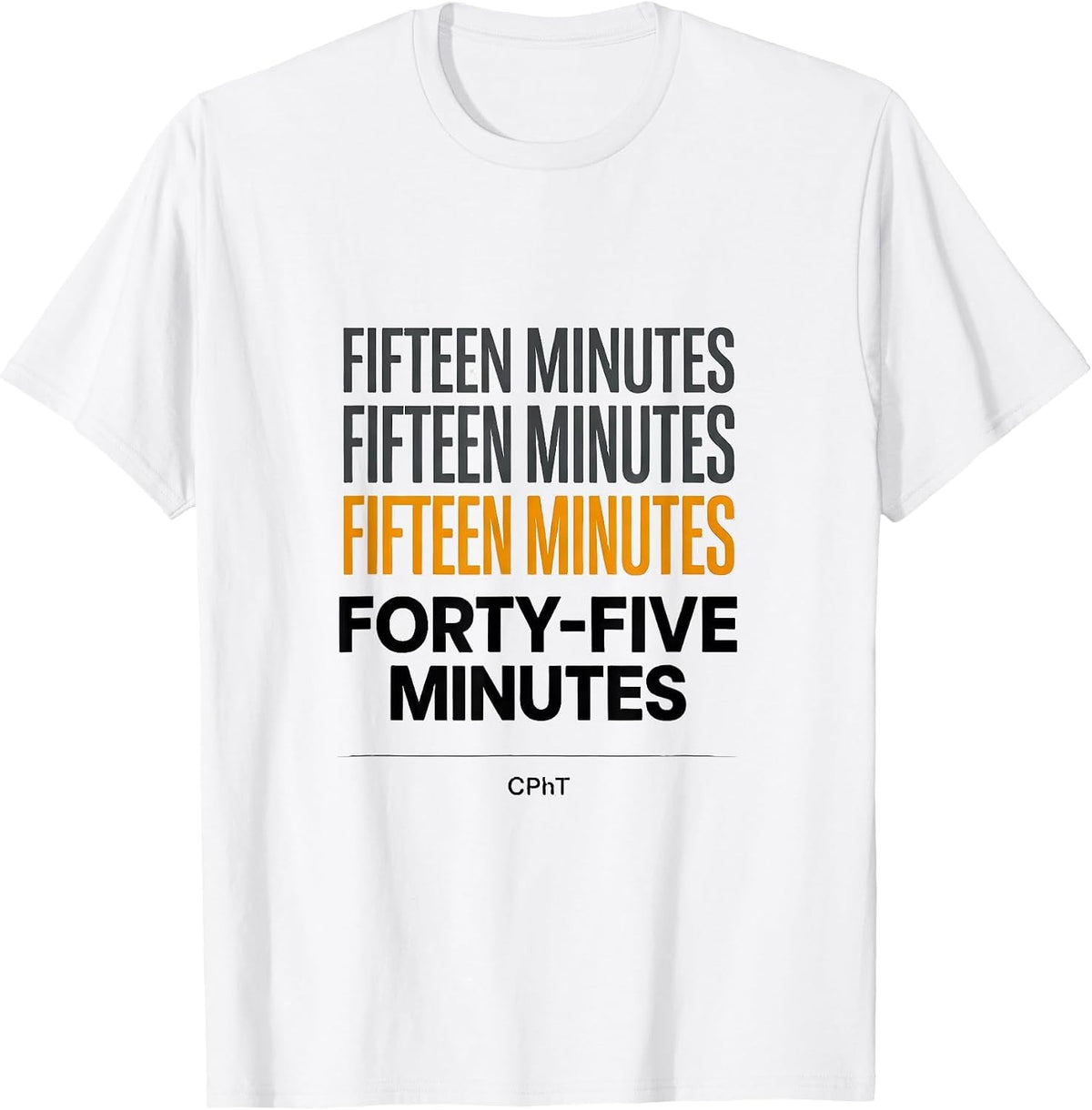 Fifteen Minutes CPhT Funny Pharmacy Technician T-Shirt - White