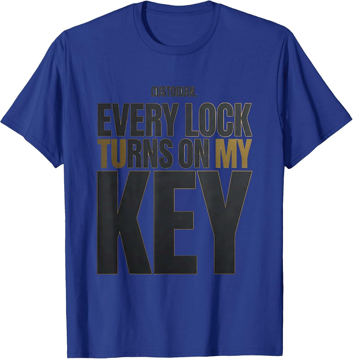 Men's Custodian. Every Lock Turns On My Key Funny School Staff T-Shirt - Royal Blue