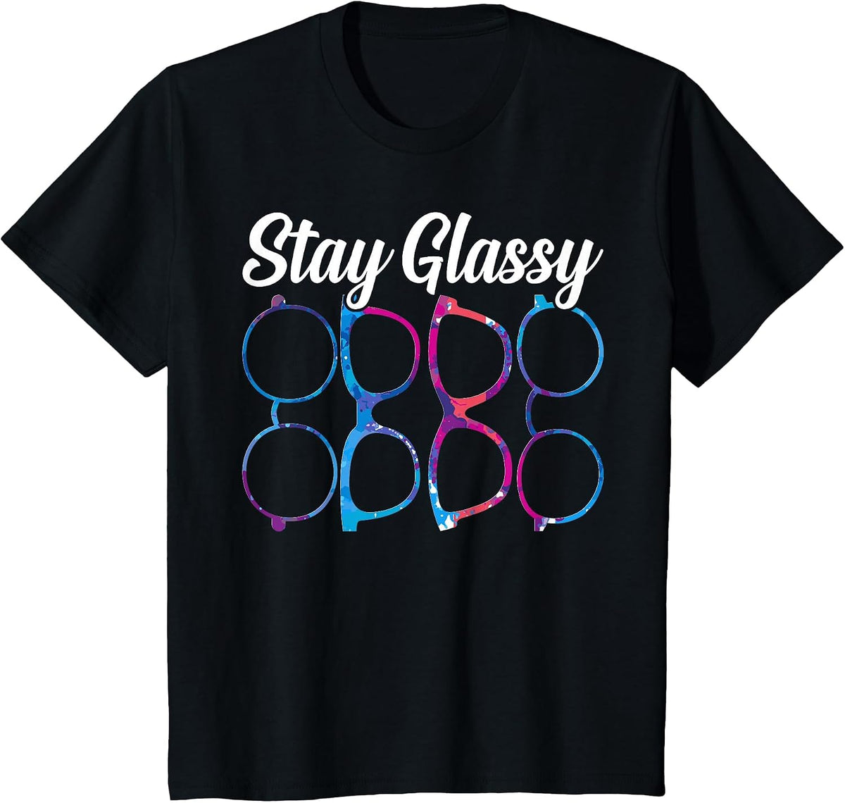 Funny Optometry Eyeglasses Stay Glassy Optometrist Optician T-Shirt - Black