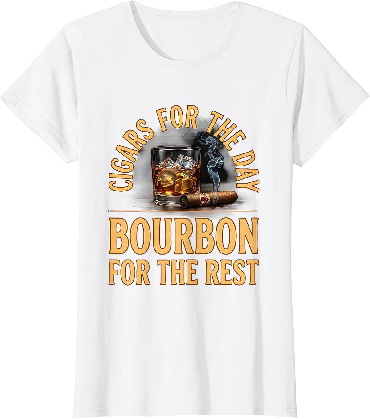 Women's Cigars For The Day Bourbon For The Rest Funny Cigar Lover T-Shirt - White