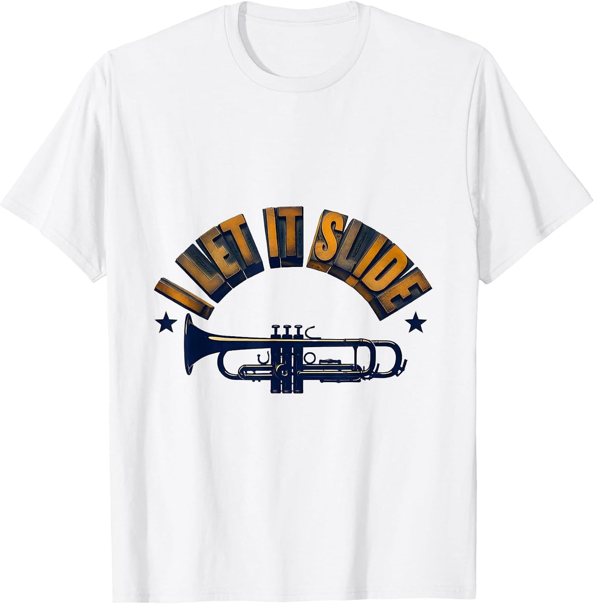 Men's I Let It Slide Funny Trombone Player Brass Band Humor T-Shirt - White