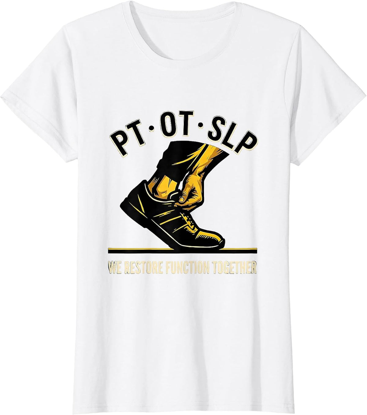 PT · OT · SLP — We Restore Function Together Physical T-Shirt - White