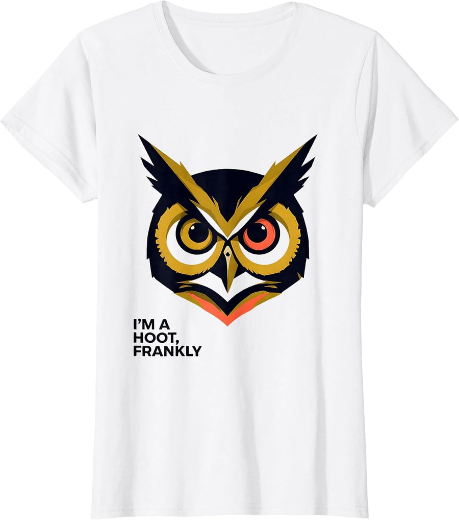 Women's I'm A Hoot Frankly Funny Owl Lover Bird Humor T-Shirt - White