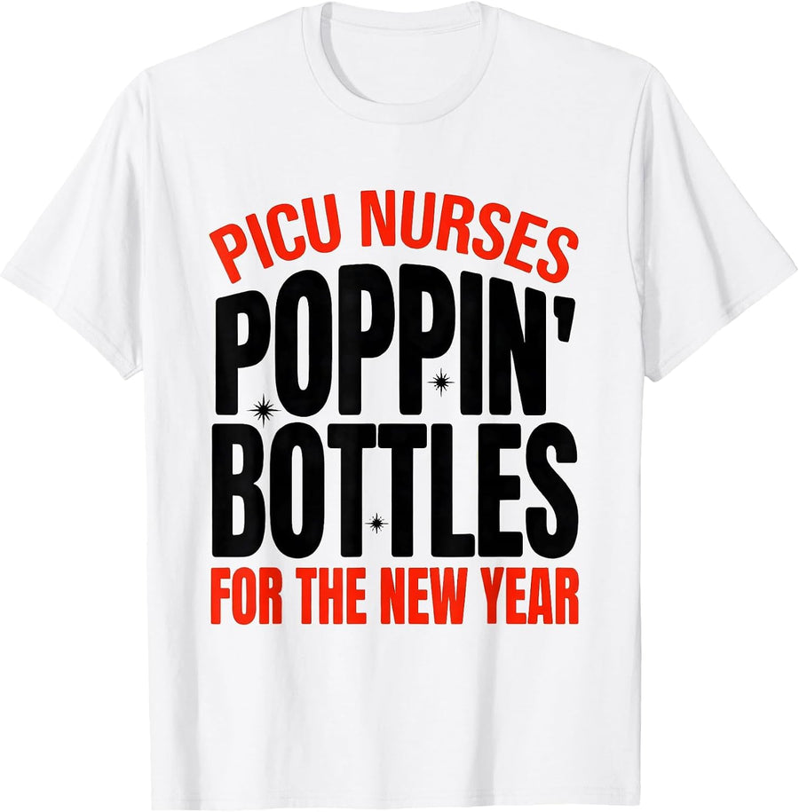 Men's PICU Nurses Poppin' Bottles For The New Year Humor T-Shirt - White