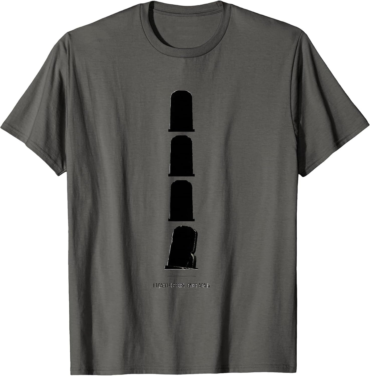 I Teach History, Once Again Funny History Teacher Gift T-Shirt - Asphalt Grey