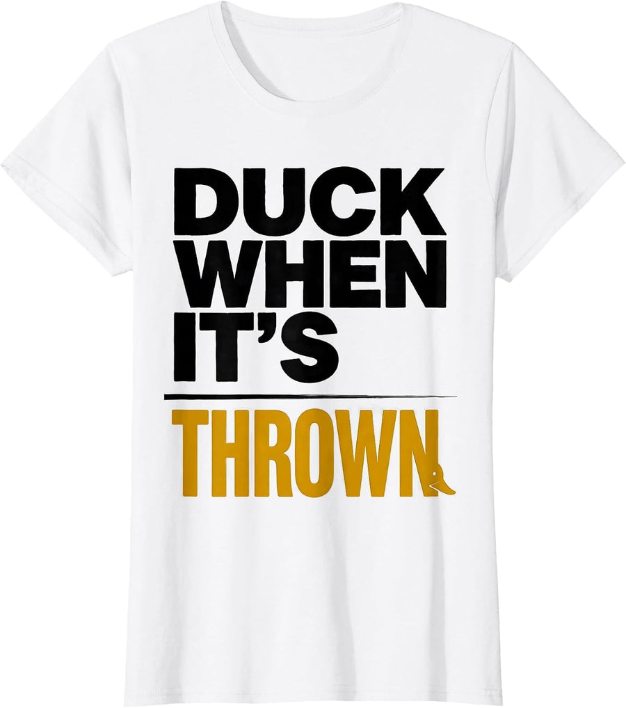 Women's Duck When It's Thrown Funny Duck Novelty Gift Birthday Idea T-Shirt - White