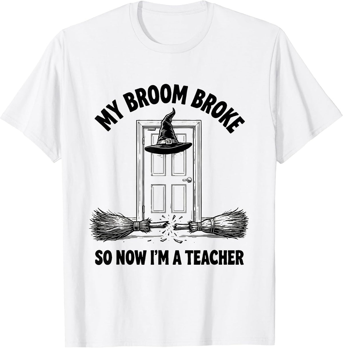 Men's My Broom Broke So Now I'm A Teacher Funny Halloween T-Shirt - White