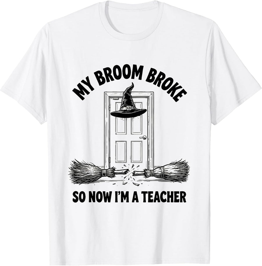 Men's My Broom Broke So Now I'm A Teacher Funny Halloween T-Shirt - White