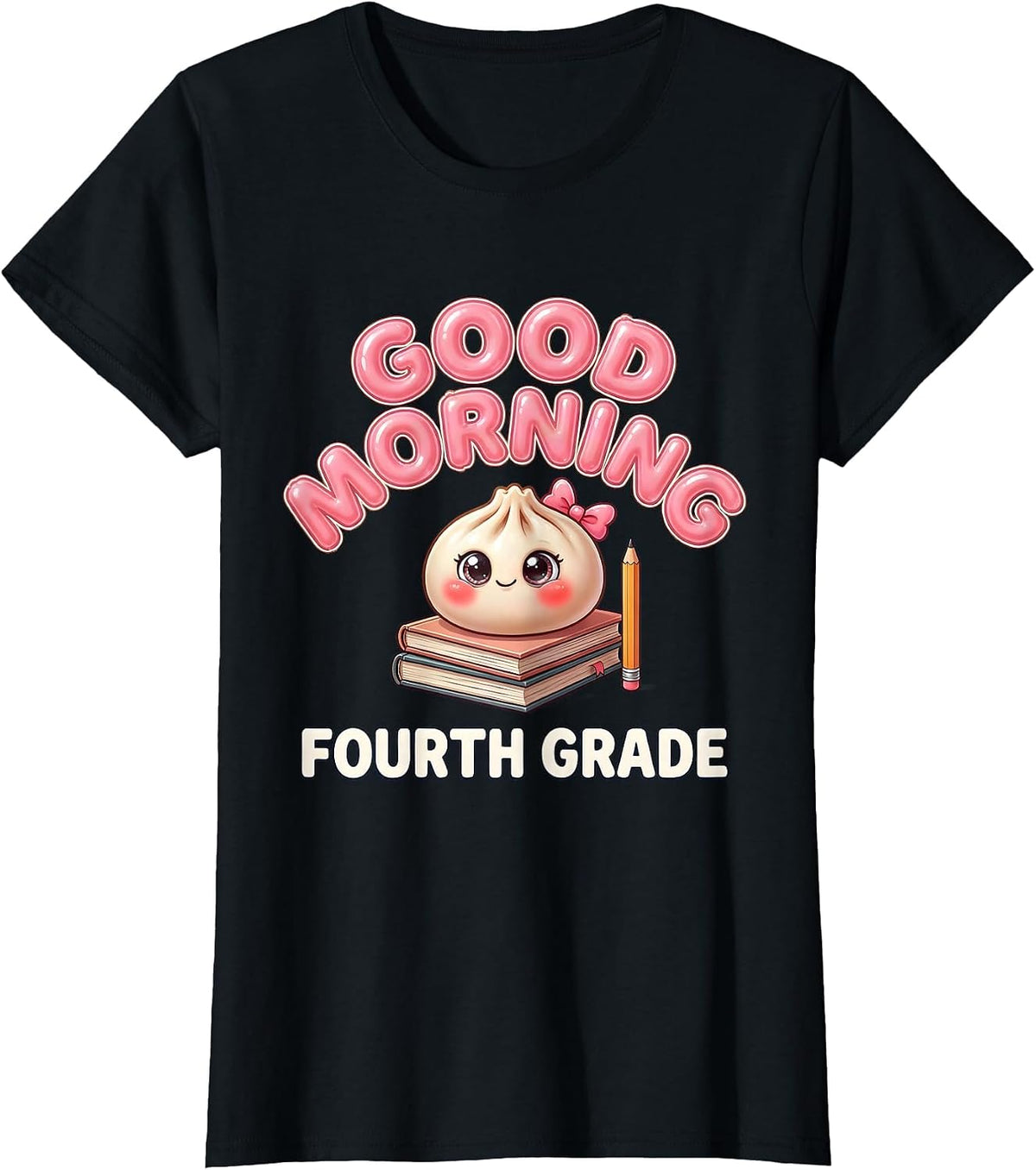 Good Morning Fourth Grade Cute Dumpling Back to School Girl T-Shirt - Black