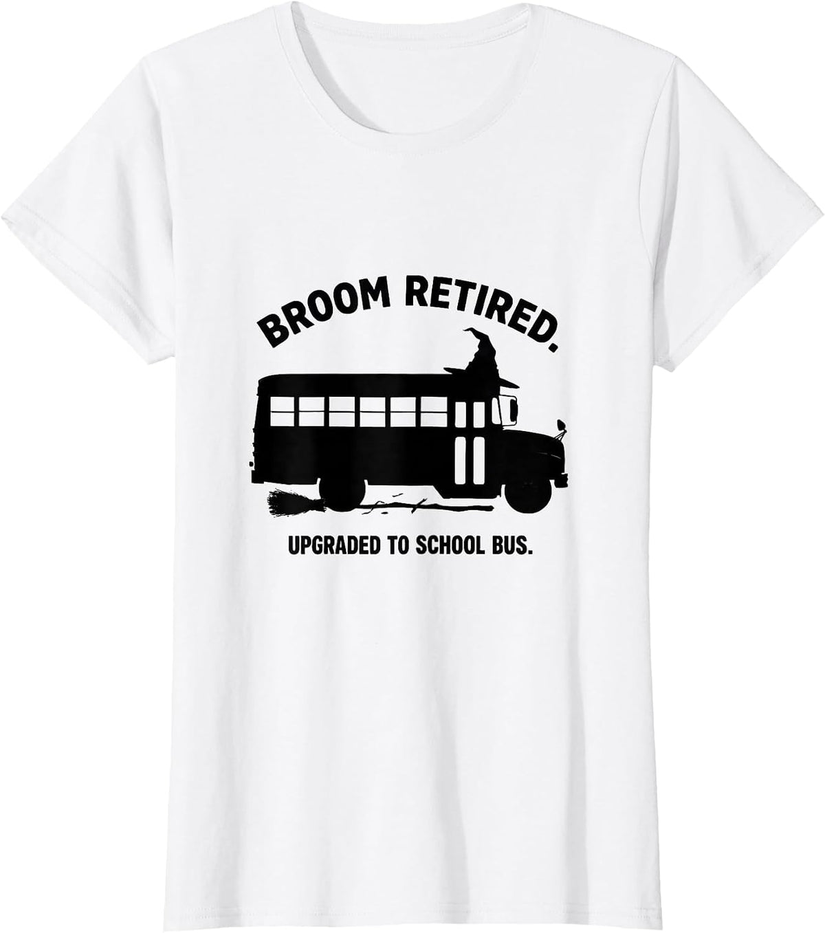 Women's Broom Retired Upgraded To School Bus Funny Halloween Teacher T-Shirt - White