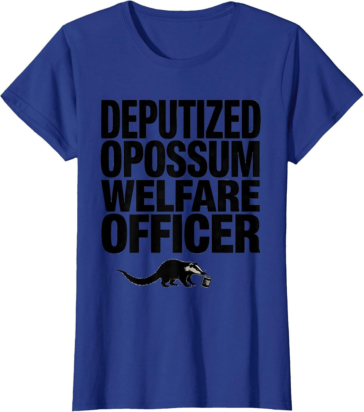 Women's Deputized Opossum Welfare Officer Funny Possum Lover Meme T-Shirt - Royal Blue