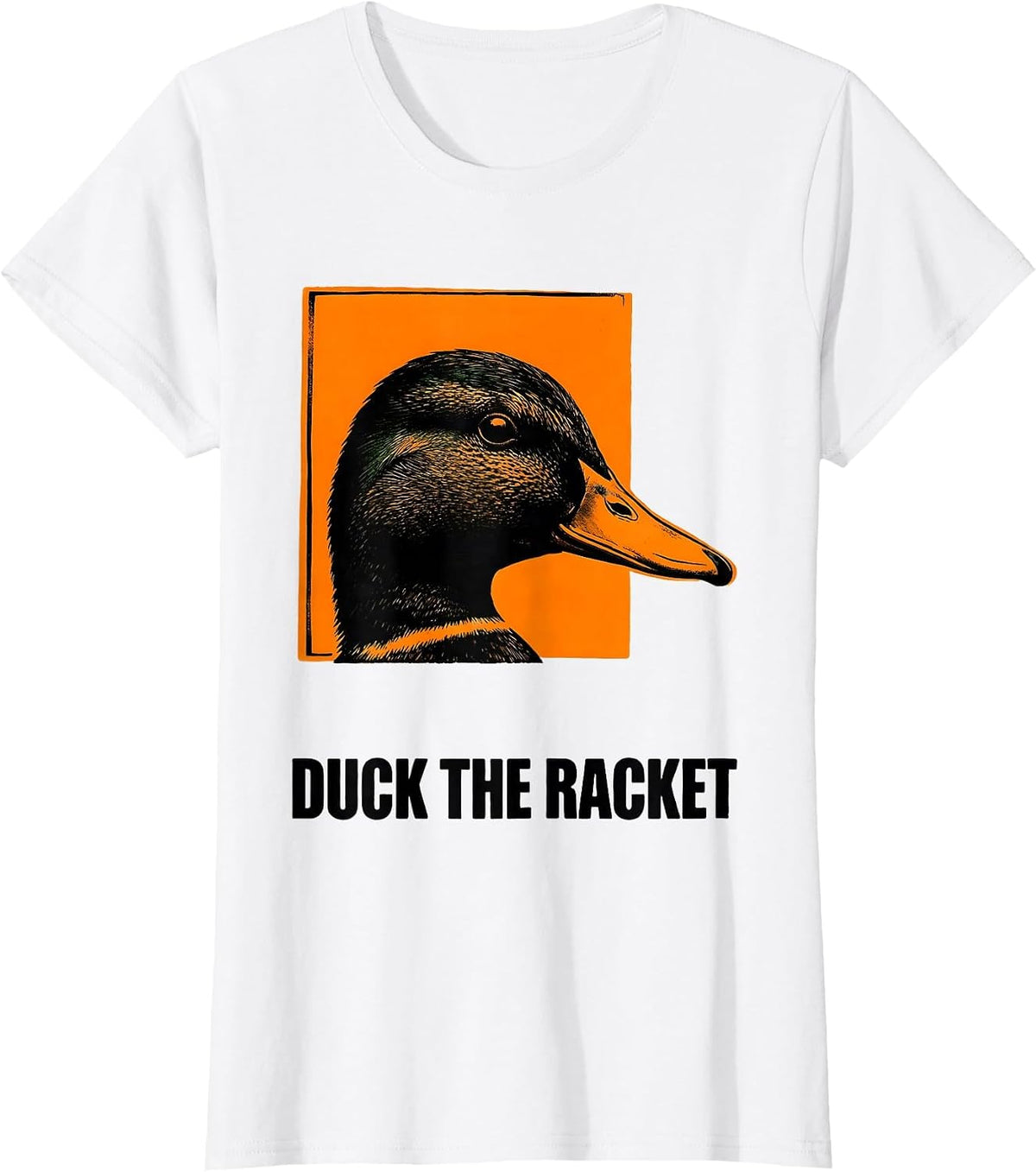 Duck The Racket Funny Sarcastic Duck Novelty Gift T-Shirt - White