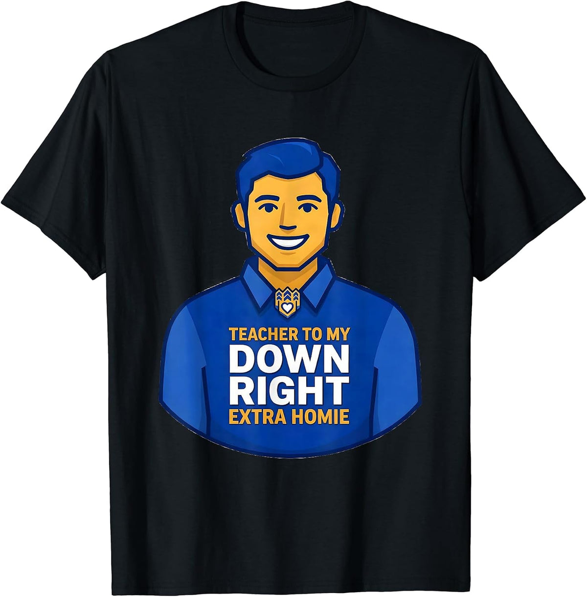 Men's Teacher To My Down Right Extra Homie Supportive Family Humor T-Shirt - Black