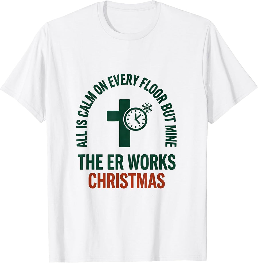 Men's All Is Calm On Every Floor But Mine, The ER Works Christmas T-Shirt - White