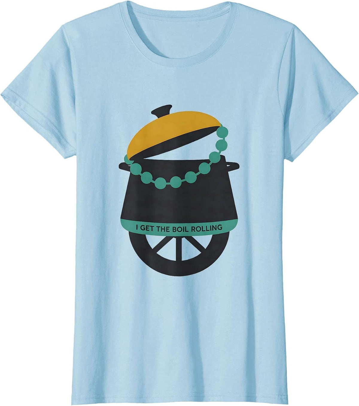 Women's I Get The Boil Rolling Funny Mardi Gras Carnival Party Wear T-Shirt - Baby Blue