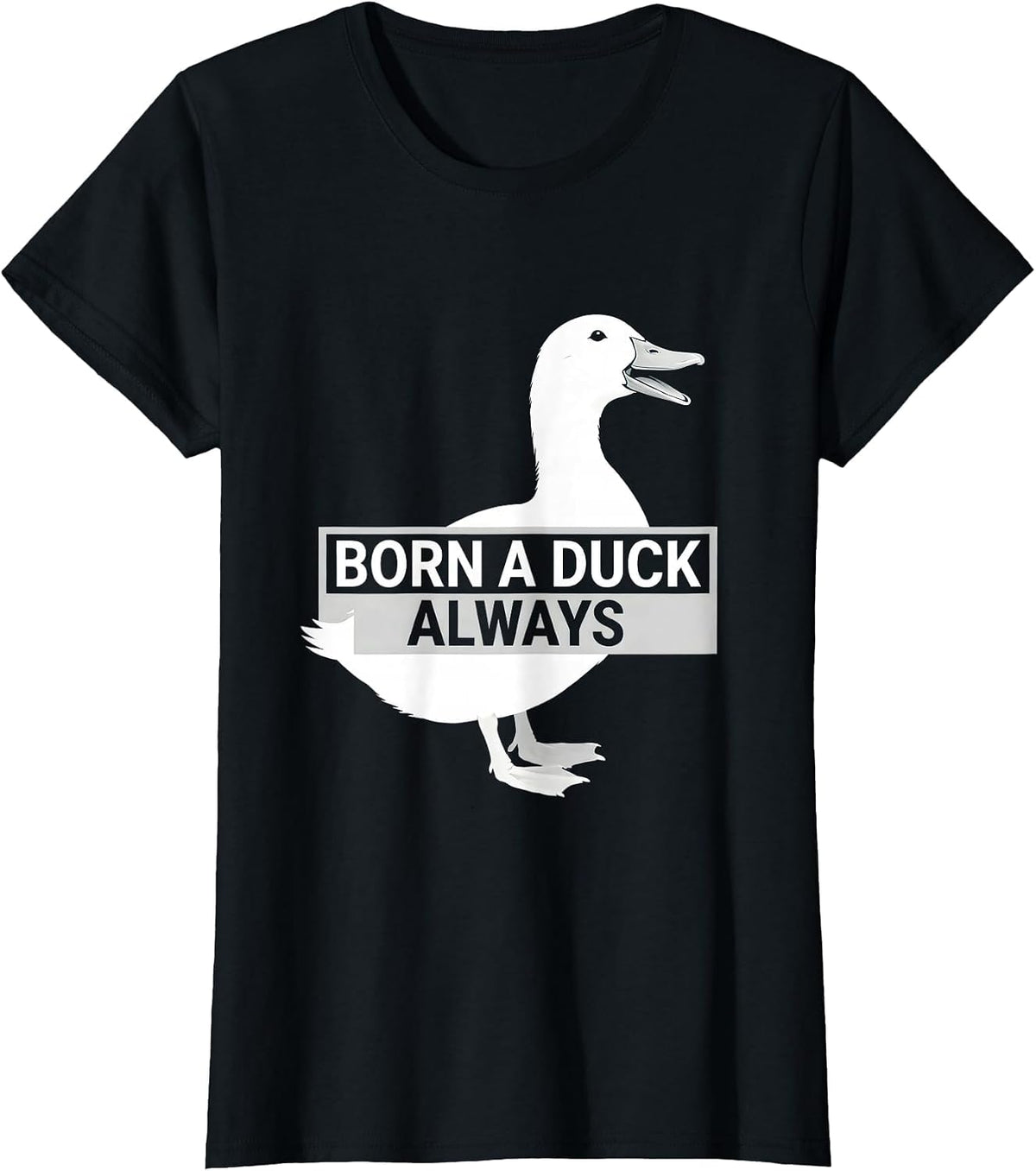 Born a Duck Always Funny Duck Lover Design T-Shirt - Black