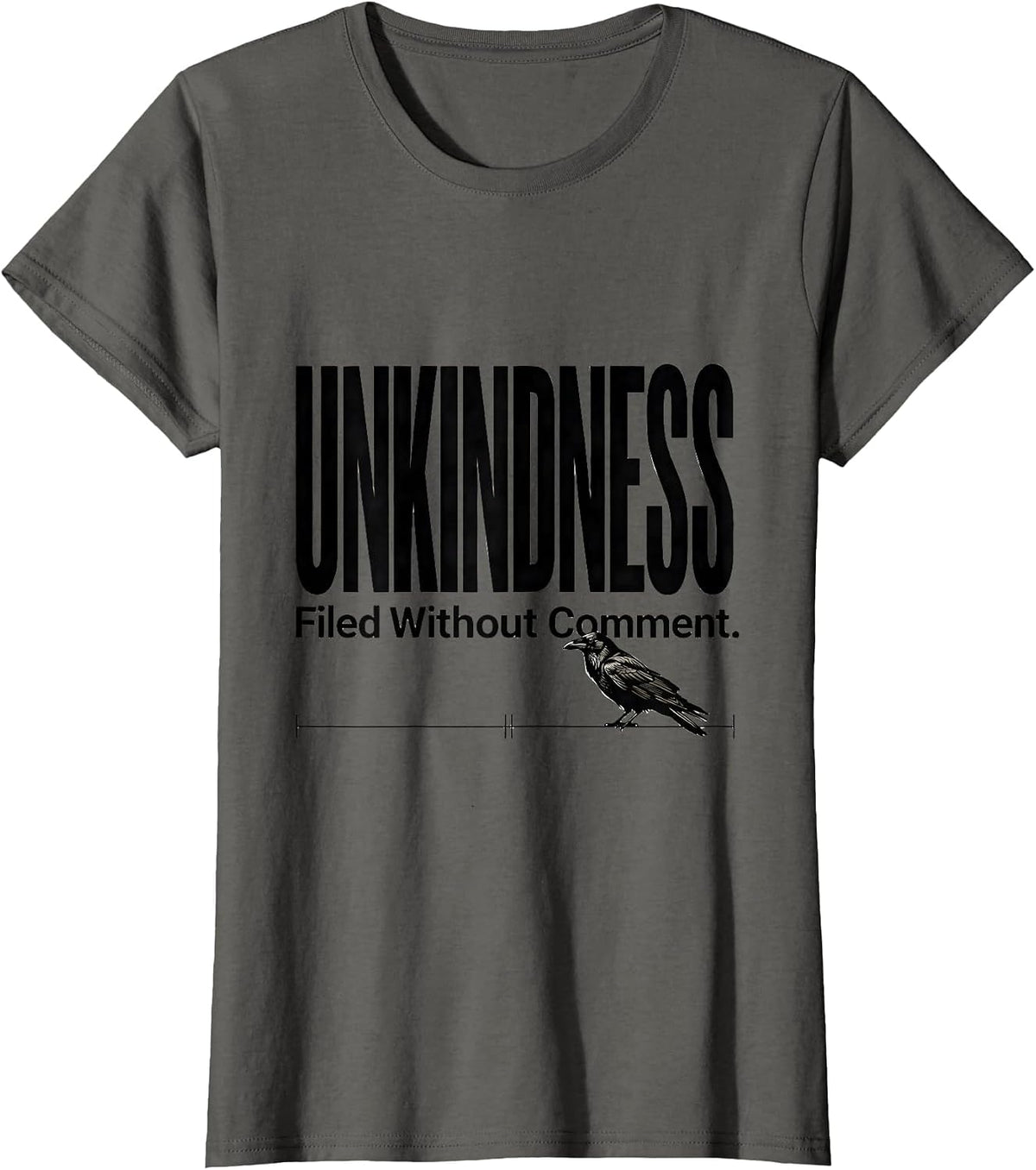 Women's Unkindness Filed Without Comment Dark Humor Crow Lover T-Shirt - Asphalt Grey